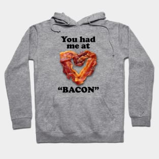 You had me at "BACON" Hoodie